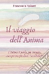 Il viaggio dell'anima libro di Valenti Francesca