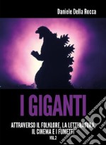 I giganti. Attraverso la letteratura, il cinema e i fumetti. Vol. 2 libro