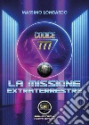 Codice 777: la missione extraterrestre libro di Lombardo Giuseppe Massimo