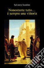 Nonostante tutto... è sempre una vittoria libro