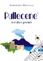 Pullecenè (ed altre poesie)