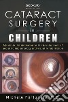 Cataract surgery in children libro di Fortunato Michele