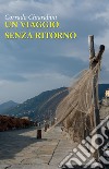 Un viaggio senza ritorno libro