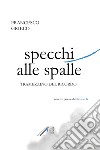 Specchi alle spalle. Tramezzino del ricordo libro