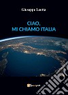 Ciao, mi chiamo Italia libro di Leotta Giuseppe