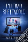 L'ultimo spettacolo libro di Boaro Fabio