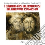 I disegni di guerra di Giuseppe Camona. L'opera riscoperta di un artista soldato (1916-1917) libro