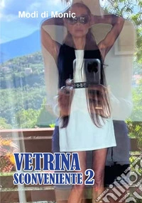 Vetrina sconveniente. Vol. 2