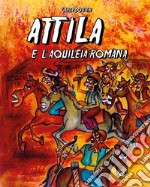 Attila e l'Aquileia romana libro