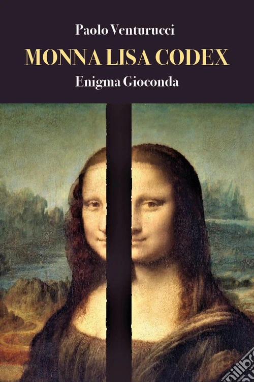 Monna Lisa codex. Enigma Gioconda
