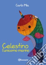 Celestino l'unicorno marino libro