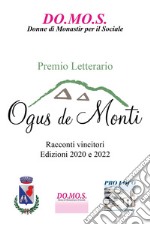 Premio letterario Ogus de Monti. Racconti vincitori 2020/2022 libro