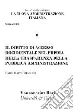 Il diritto di accesso documentale nel prisma della trasparenza della pubblica amministrazione libro