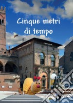 Cinque metri di tempo libro