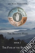 The fate of the sixth hand. The seventh hand book. Vol. 1 libro