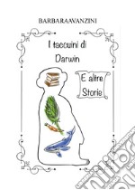 I taccuini di Darwin e altre storie libro