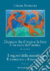 Danzare fra il buio e la luce. Una cura dell'anima-I segreti della narrativa. Il romanzo e il racconto libro di Pennavaja Cristina