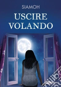 Uscire volando libro
