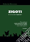 Zigoti. E se ad evolvere fossero loro? libro