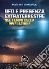UFO e presenza extraterrestre nel tempo della rivelazione libro di Lombardo Massimo