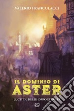 Il dominio di Aster. La città delle opportunità