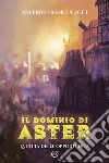 Il dominio di Aster. La città delle opportunità libro