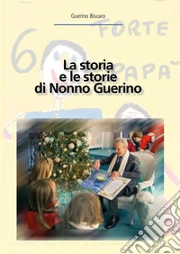 La storia e le storie di nonno Guerino libro