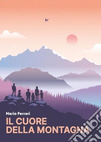 Il cuore della montagna libro