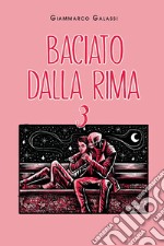 Baciato dalla rima. Vol. 3 libro