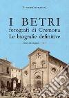 I Betri fotografi di Cremona. Le biografie definitive libro di Caccialanza Roberto