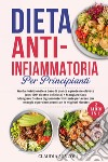 Dieta anti-infiammatoria per principianti libro di Minzoli Claudia