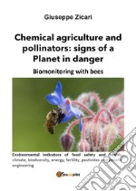 Agricoltura chimica e impollinatori: segnali di un Pianeta in pericolo. Il biomonitoraggio con le api libro