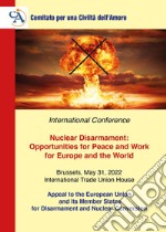 Nuclear disarmament: opportunities for peace and work for Europe and the world libro