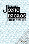 Jonio in caos. Il ballo dei cervelli vuoti libro