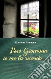 Però Giovanna io me la ricordo... libro