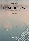 Il mistero di Anna. Storia di una donna coraggio libro di La Mantia Wladimiro