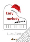 Easy melody: Christmas libro di Aletta Luca