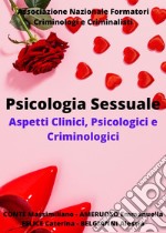 Psicologia sessuale. Aspetti clinici, psicologici e criminologici libro