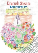 Dorothy. Profumi e suoni lontani di Provenza libro