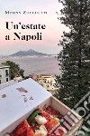 Un'estate a Napoli libro di Zucchetti Monny
