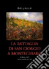 La battaglia di San Giorgio a Montechiaro libro di Garzetti Pierluigi