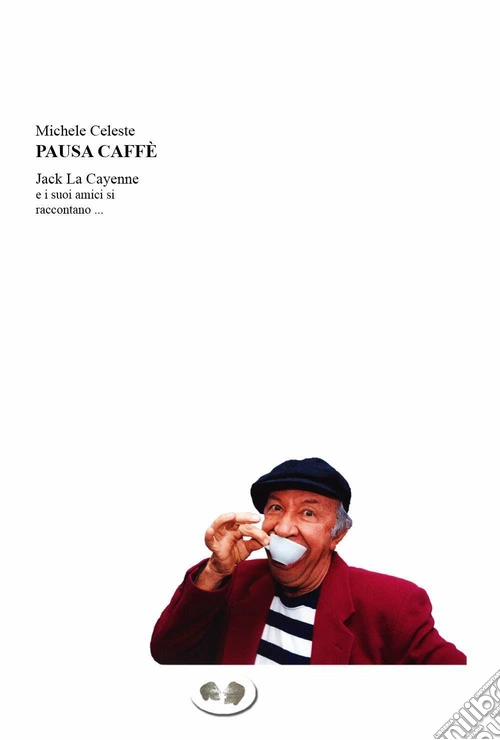 Pausa caffè. Jack La Cayenne e i suoi amici si raccontano ...