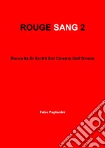 Rouge sang: raccolta di scritti sul cinema dell'orrore. Vol. 2