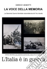 La voce della memoria. La Seconda guerra mondiale raccontata da chi l'ha vissuta libro