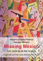 Missing Mexico. Los misterios de Isla Mujeres libro