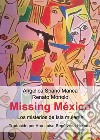 Missing Mexico. Los misterios de Isla Mujeres libro di Spano Manca Angelica Monolo Renato