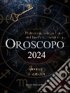 Oroscopo 2024. L'astrologia cela la chiave del tuo percorso di vita libro