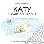 Katy. Il cane dell'acqua. Ediz. illustrata libro