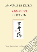 Manuale di teoria karate-do goju-ryu libro