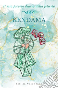 Kendama. Il mio piccolo diario della felicità libro